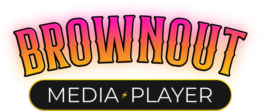 Brownout Media Player